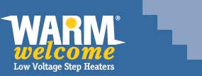 Warm Welcom Low Voltage Step Heaters