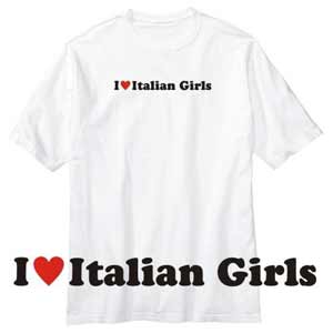 Italian T-shirt - I love Italian Girls