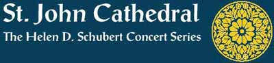 The Cathedral of St. John the Evangelist Helen D. Schubert Concert Series